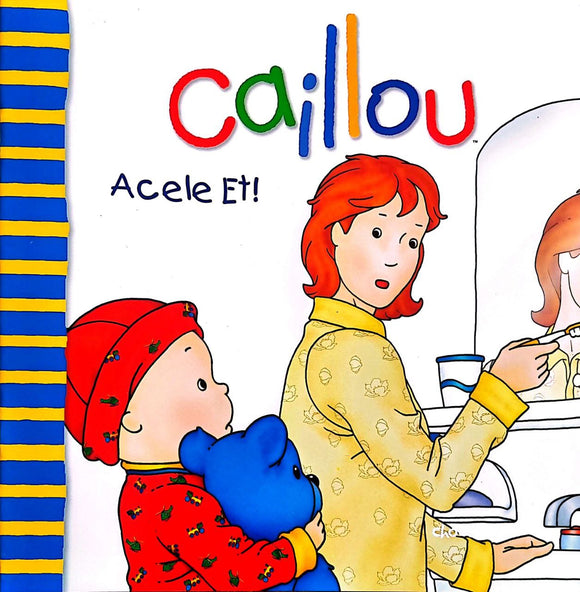 Caillou Acele Et!