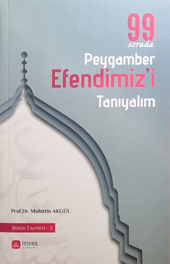 99 soruda Peygamber Efendimiz'i Tanıyalım