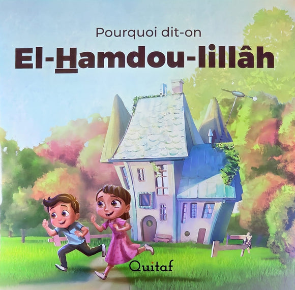 Pourquoi dit on Elhamdulillah!