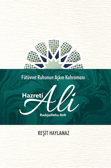 Hz.Ali RA (Fütüvvet Ruhunun Aşkın Kahramanı)