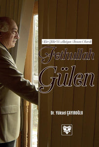 Bir Fikir ve Aksiyon Insani olarak Fethullah Gülen